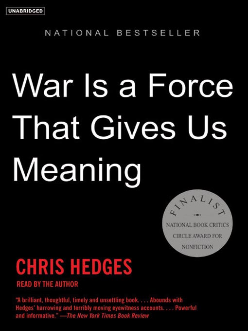 Title details for War Is a Force That Gives Us Meaning by Chris Hedges - Available